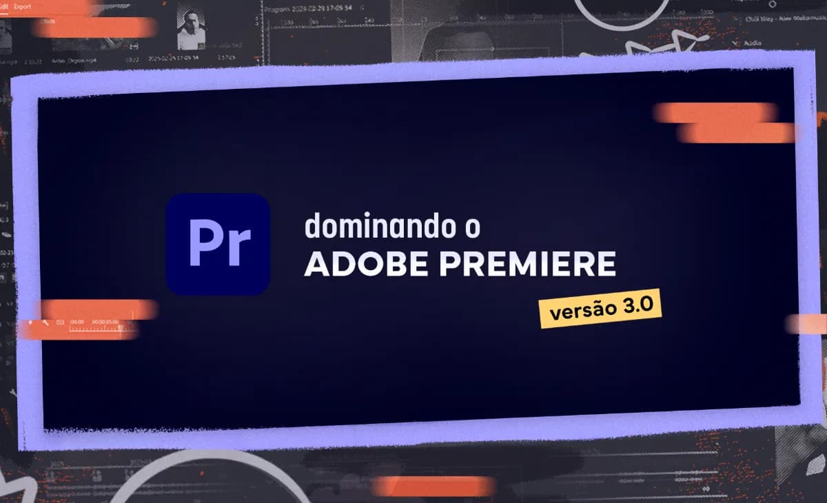 DOMINANDO O ADOBE PREMIERE 3.0 - Brainstorm Academy
